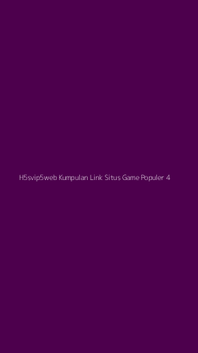 Tampilan Antarmuka Aplikasi H5svip5web Kumpulan Link Situs Game Populer - 4