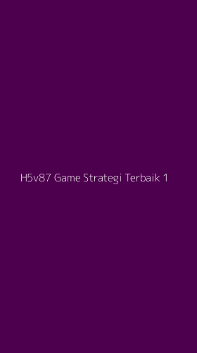 Tampilan Antarmuka Aplikasi H5v87 Game Strategi Terbaik - 1