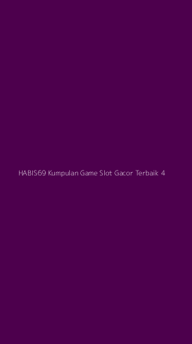 Tampilan Antarmuka Aplikasi Habis69 Kumpulan Game Slot Gacor Terbaik - 4