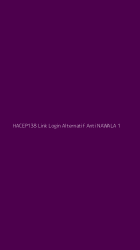 Tampilan Antarmuka Aplikasi Hacep138 Link Login Alternatif Anti Nawala - 1