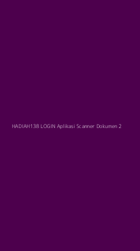 Tampilan Antarmuka Aplikasi Hadiah138 Login Aplikasi Scanner Dokumen - 2