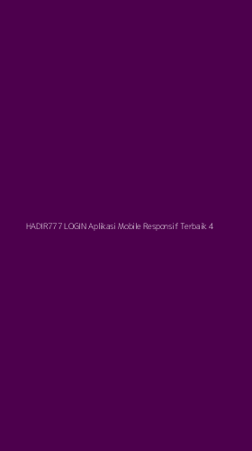 Tampilan Antarmuka Aplikasi Hadir777 Login Aplikasi Mobile Responsif Terbaik - 4