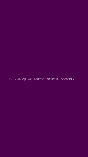 Tampilan Antarmuka Aplikasi Halo4d Aplikasi Daftar Slot Resmi Android - 2