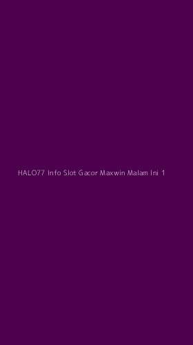 Tampilan Antarmuka Aplikasi Halo77 Info Slot Gacor Maxwin Malam Ini - 1
