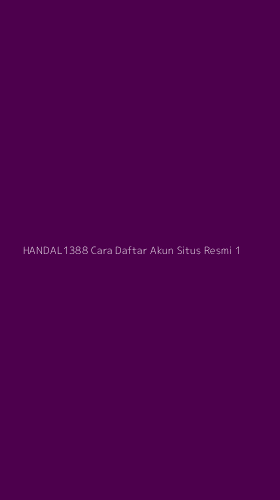 Tampilan Antarmuka Aplikasi Handal1388 Cara Daftar Akun Situs Resmi - 1