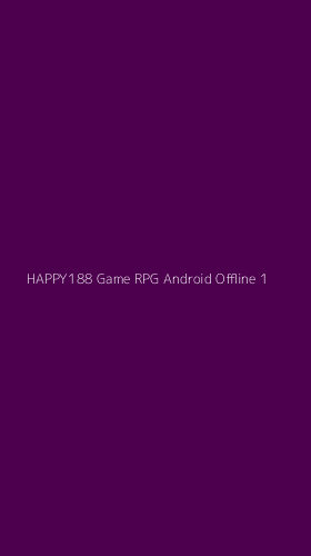 Tampilan Antarmuka Aplikasi Happy188 Game Rpg Android Offline - 1
