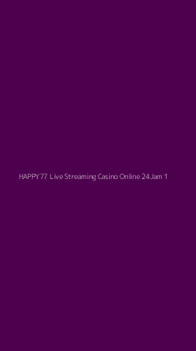 Tampilan Antarmuka Aplikasi Happy77 Live Streaming Casino Online 24jam - 1