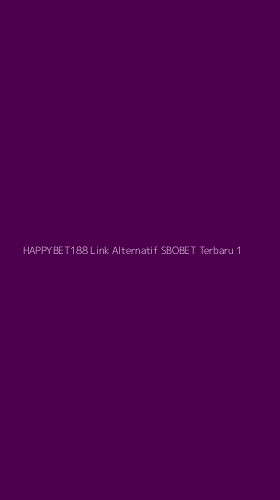 Tampilan Antarmuka Aplikasi Happybet188 Link Alternatif Sbobet Terbaru - 1