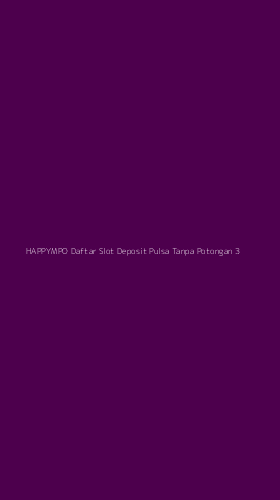 Tampilan Antarmuka Aplikasi Happympo Daftar Slot Deposit Pulsa Tanpa Potongan - 3
