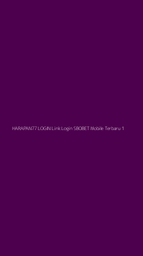 Tampilan Antarmuka Aplikasi Harapan77 Login Link Login Sbobet Mobile Terbaru - 1