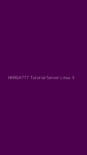 Tampilan Antarmuka Aplikasi Harga777 Tutorial Server Linux - 3