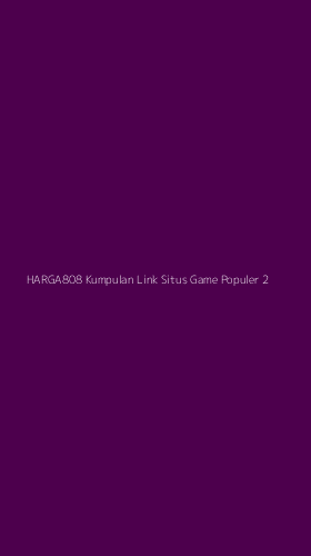 Tampilan Antarmuka Aplikasi Harga808 Kumpulan Link Situs Game Populer - 2