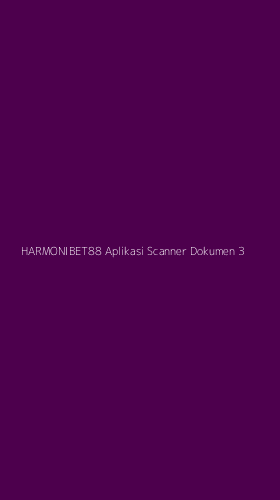 Tampilan Antarmuka Aplikasi Harmonibet88 Aplikasi Scanner Dokumen - 3