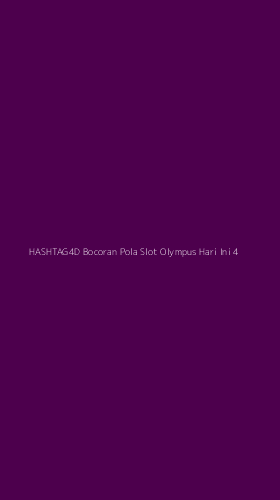 Tampilan Antarmuka Aplikasi Hashtag4d Bocoran Pola Slot Olympus Hari Ini - 4
