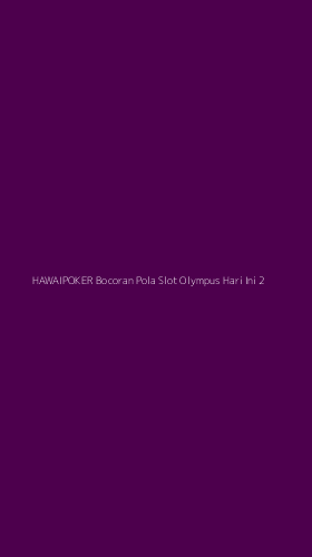 Tampilan Antarmuka Aplikasi Hawaipoker Bocoran Pola Slot Olympus Hari Ini - 2