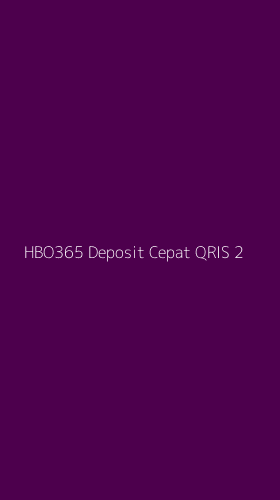 Tampilan Antarmuka Aplikasi Hbo365 Deposit Cepat Qris - 2