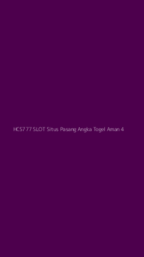 Tampilan Antarmuka Aplikasi Hcs777 Slot Situs Pasang Angka Togel Aman - 4