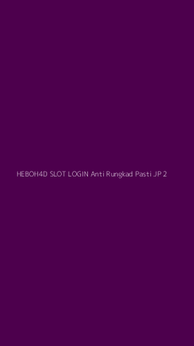 Tampilan Antarmuka Aplikasi Heboh4d Slot Login Anti Rungkad Pasti Jp - 2