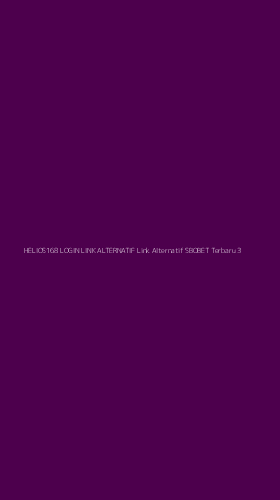 Tampilan Antarmuka Aplikasi Helios168 Login Link Alternatif Link Alternatif Sbobet Terbaru - 3