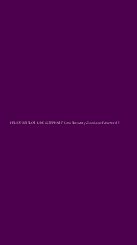 Tampilan Antarmuka Aplikasi Helios168 Slot Link Alternatif Cara Recovery Akun Lupa Password - 3