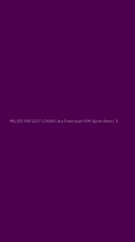 Tampilan Antarmuka Aplikasi Helios168 Slot Login Cara Download Apk Game Resmi - 3
