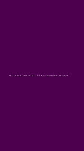 Tampilan Antarmuka Aplikasi Helios168 Slot Login Link Slot Gacor Hari Ini Resmi - 1