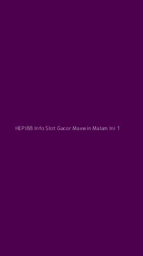 Tampilan Antarmuka Aplikasi Hepi88 Info Slot Gacor Maxwin Malam Ini - 1