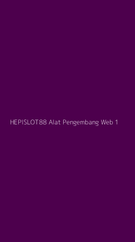 Tampilan Antarmuka Aplikasi Hepislot88 Alat Pengembang Web - 1