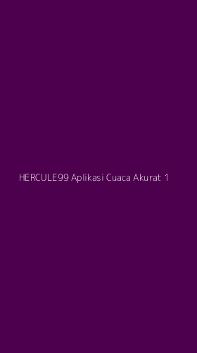 Tampilan Antarmuka Aplikasi Hercule99 Aplikasi Cuaca Akurat - 1