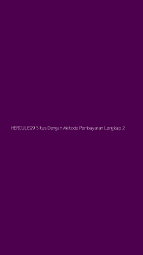 Tampilan Antarmuka Aplikasi Hercule99 Situs Dengan Metode Pembayaran Lengkap - 2
