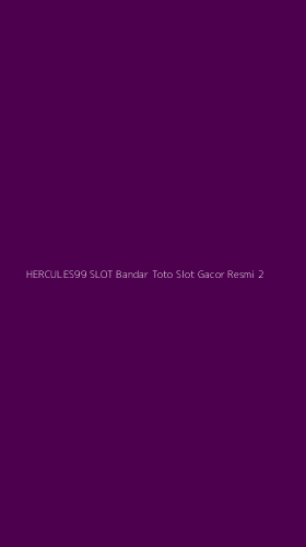 Tampilan Antarmuka Aplikasi Hercules99 Slot Bandar Toto Slot Gacor Resmi - 2