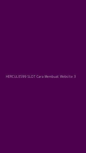 Tampilan Antarmuka Aplikasi Hercules99 Slot Cara Membuat Website - 3