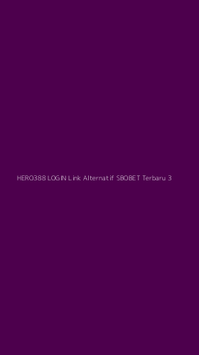 Tampilan Antarmuka Aplikasi Hero388 Login Link Alternatif Sbobet Terbaru - 3