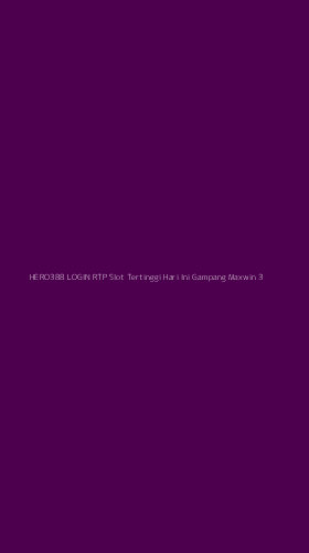 Tampilan Antarmuka Aplikasi Hero388 Login Rtp Slot Tertinggi Hari Ini Gampang Maxwin - 3