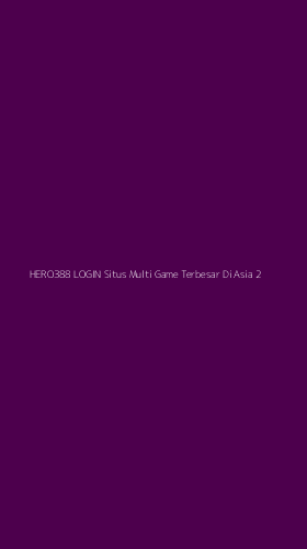 Tampilan Antarmuka Aplikasi Hero388 Login Situs Multi Game Terbesar Di Asia - 2