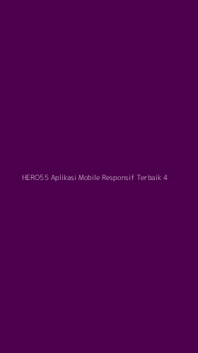 Tampilan Antarmuka Aplikasi Hero55 Aplikasi Mobile Responsif Terbaik - 4