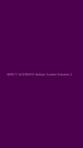 Tampilan Antarmuka Aplikasi Hero77 Alternatif Aplikasi Scanner Dokumen - 2