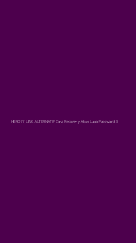 Tampilan Antarmuka Aplikasi Hero77 Link Alternatif Cara Recovery Akun Lupa Password - 3