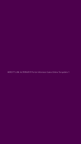 Tampilan Antarmuka Aplikasi Hero77 Link Alternatif Portal Informasi Game Online Terupdate - 1