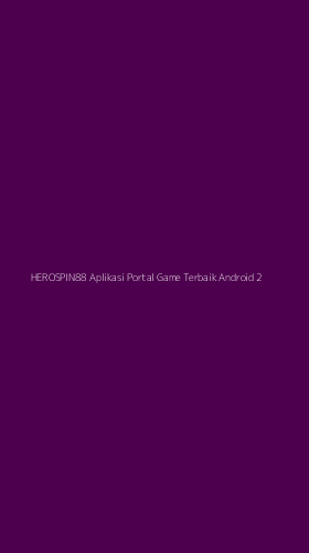 Tampilan Antarmuka Aplikasi Herospin88 Aplikasi Portal Game Terbaik Android - 2