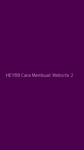 Tampilan Antarmuka Aplikasi Hey88 Cara Membuat Website - 2