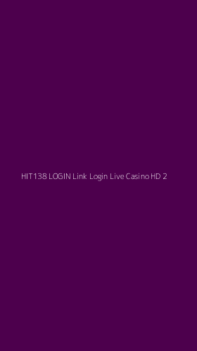 Tampilan Antarmuka Aplikasi Hit138 Login Link Login Live Casino Hd - 2