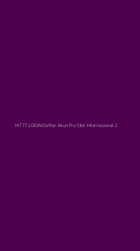 Tampilan Antarmuka Aplikasi Hit77 Login Daftar Akun Pro Slot Internasional - 2