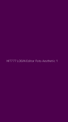 Tampilan Antarmuka Aplikasi Hit777 Login Editor Foto Aesthetic - 1