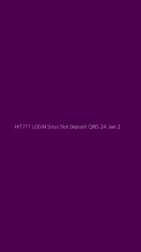 Tampilan Antarmuka Aplikasi Hit777 Login Situs Slot Deposit Qris 24 Jam - 2