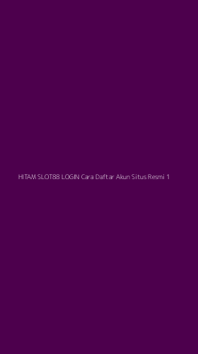 Tampilan Antarmuka Aplikasi Hitam Slot88 Login Cara Daftar Akun Situs Resmi - 1