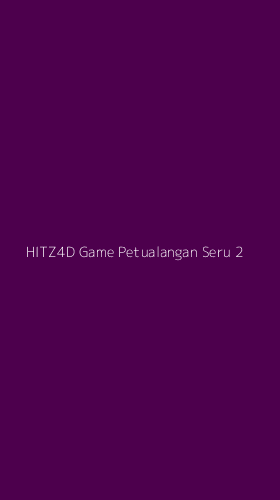 Tampilan Antarmuka Aplikasi Hitz4d Game Petualangan Seru - 2