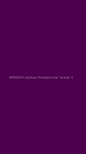 Tampilan Antarmuka Aplikasi Hkbvegas Aplikasi Produktivitas Terbaik - 4