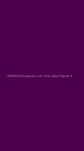 Tampilan Antarmuka Aplikasi Hkbvegas Kumpulan Link Situs Game Populer - 4
