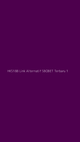 Tampilan Antarmuka Aplikasi Hks188 Link Alternatif Sbobet Terbaru - 1